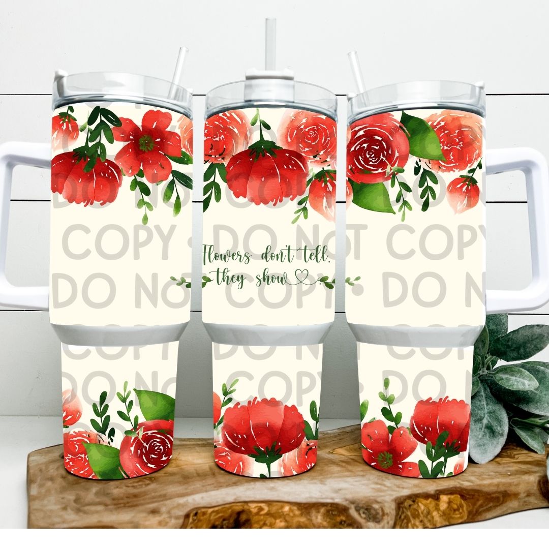 Flowers Don't Tell - 40oz Sublimation Wrap