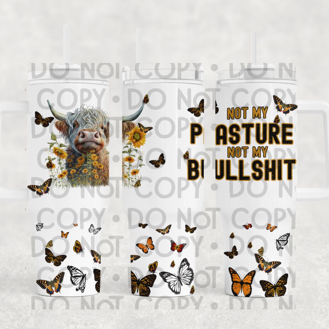 Not My Pasture - 40oz UV DTF Wrap