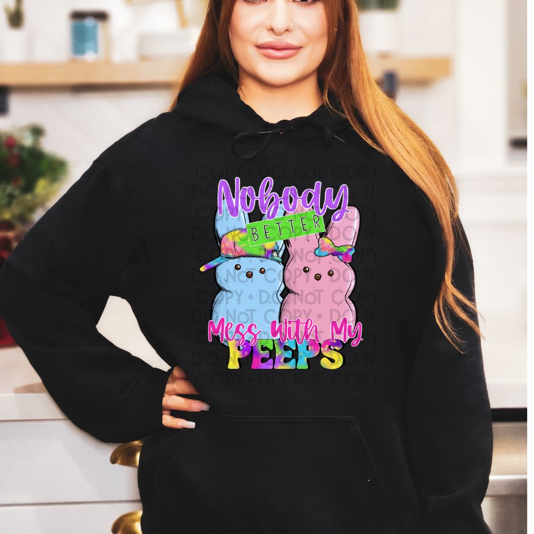 Nobody Better Mess With My Peeps - DTF