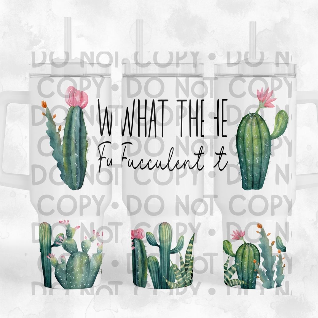 What The Fucculent - 40oz Sublimation Wrap