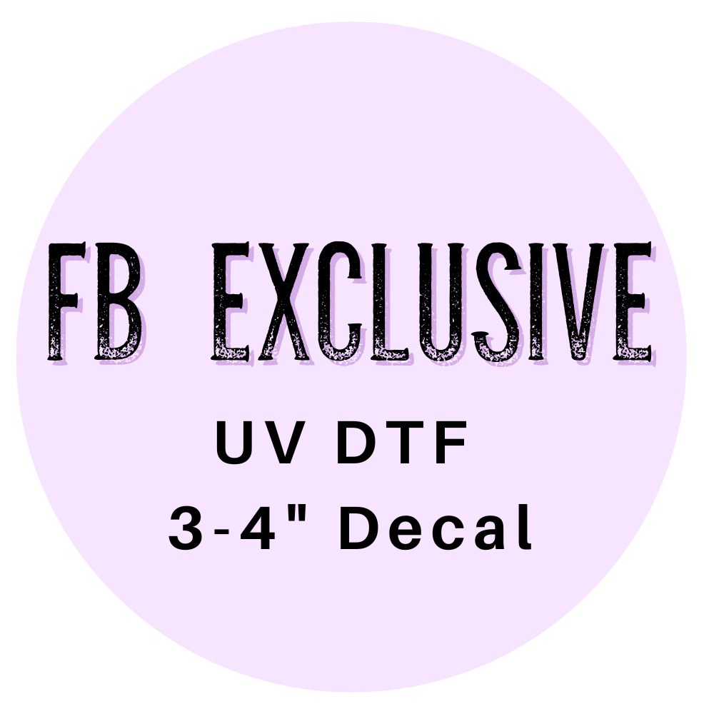 FB Exclusive 3-4" UV DTF Decal