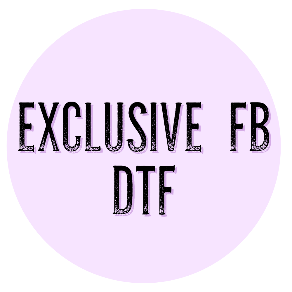 FB Exclusive DTF