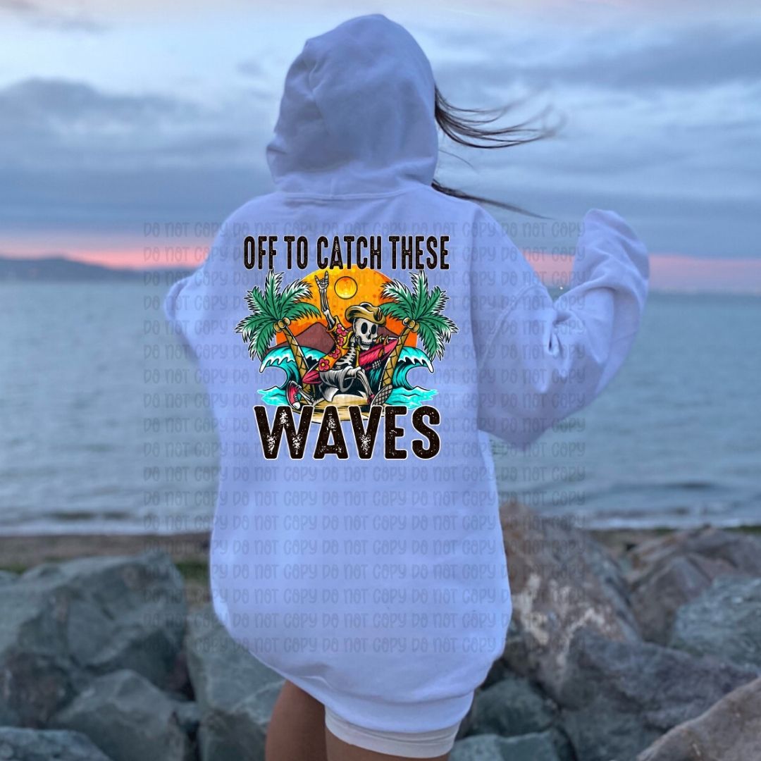 Off To Catch These Waves - DTF