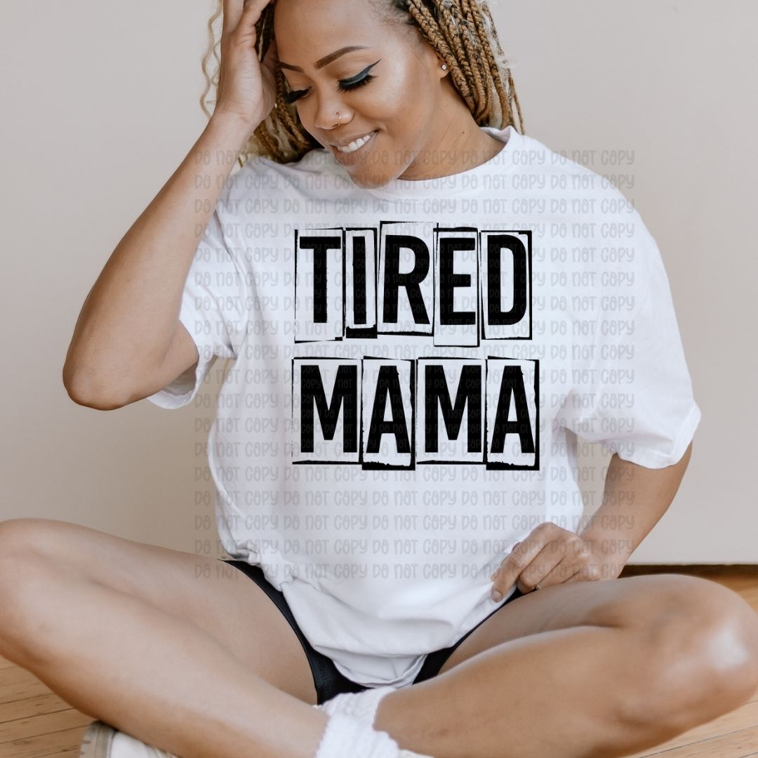 Tired Mama - DTF