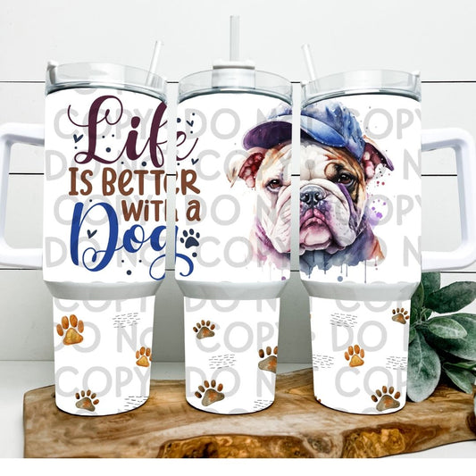 Life Is Better With A Dog - 40oz  Sublimation Wrap