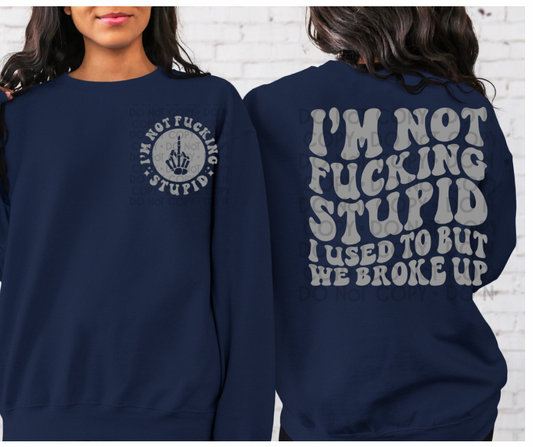 I'm Not Fucking Stupid - DTF