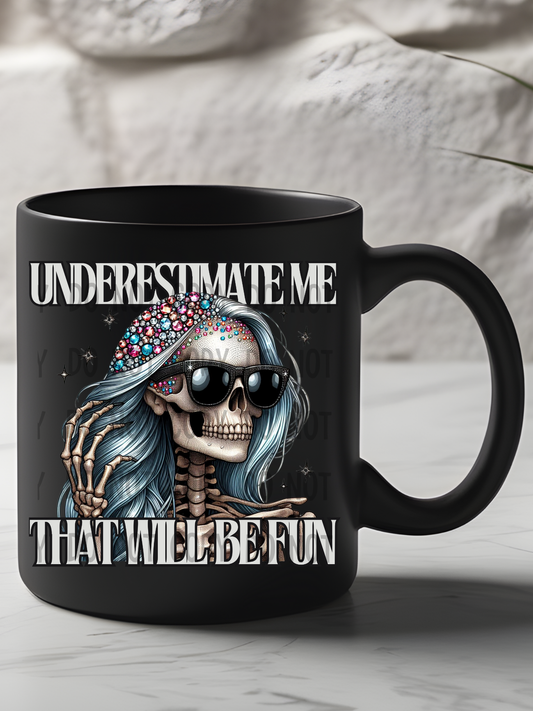 Underestimate me - UV DTF