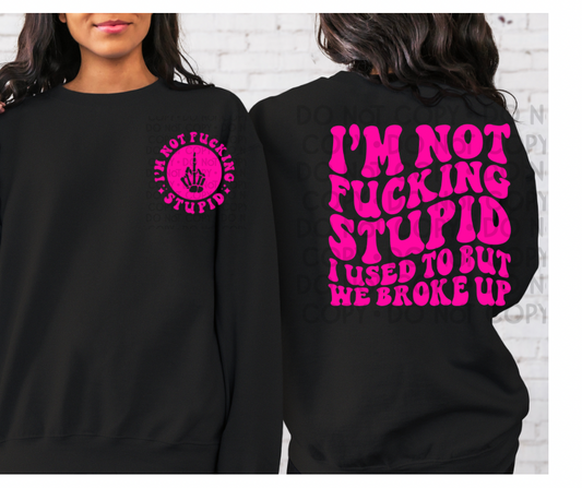 I'm Not Fucking Stupid - DTF