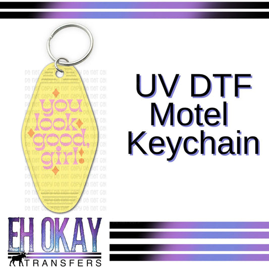 You Look Good Girl - UV DTF Keychain Decal