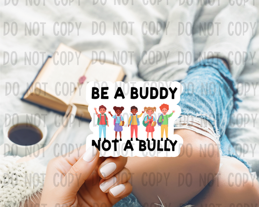 Be a buddy - Vinyl Sticker
