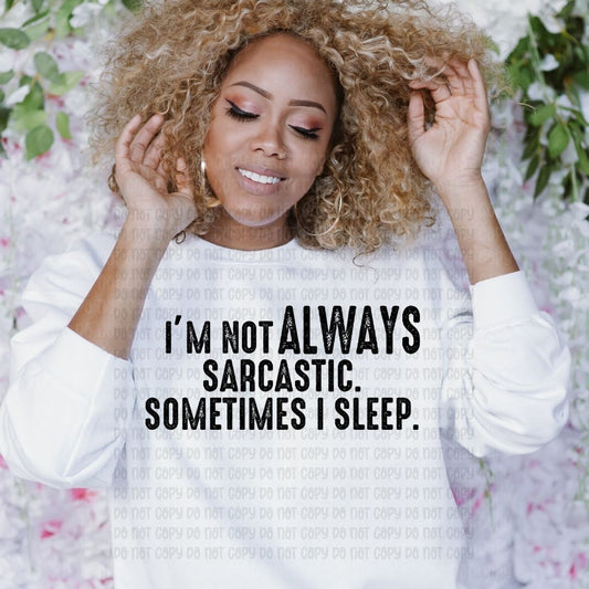 Sometimes I Sleep - DTF