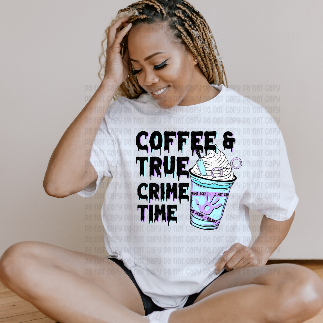 Coffee & True Crime Time - DTF