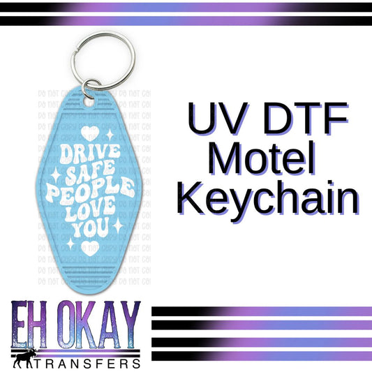 Drive Safe People Love You White - UV DTF Keychain Decal