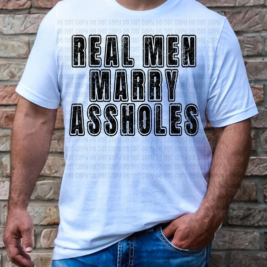 Real Men Marry Assholes - DTF