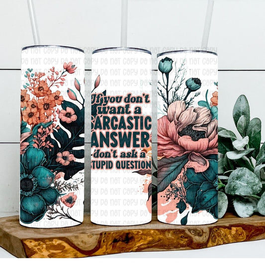 Sarcastic Answer - Sublimation 20oz Skinny Straight Wrap