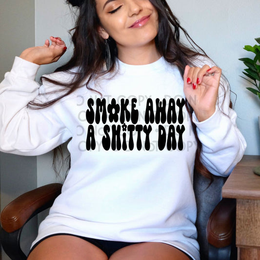 Smoke Away A Shitty Day -  DTF