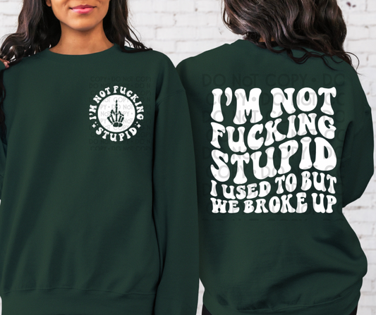 I'm Not Fucking Stupid - DTF