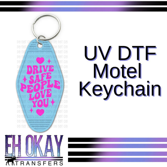 Drive Safe People Love You Pink - UV DTF Keychain Decal