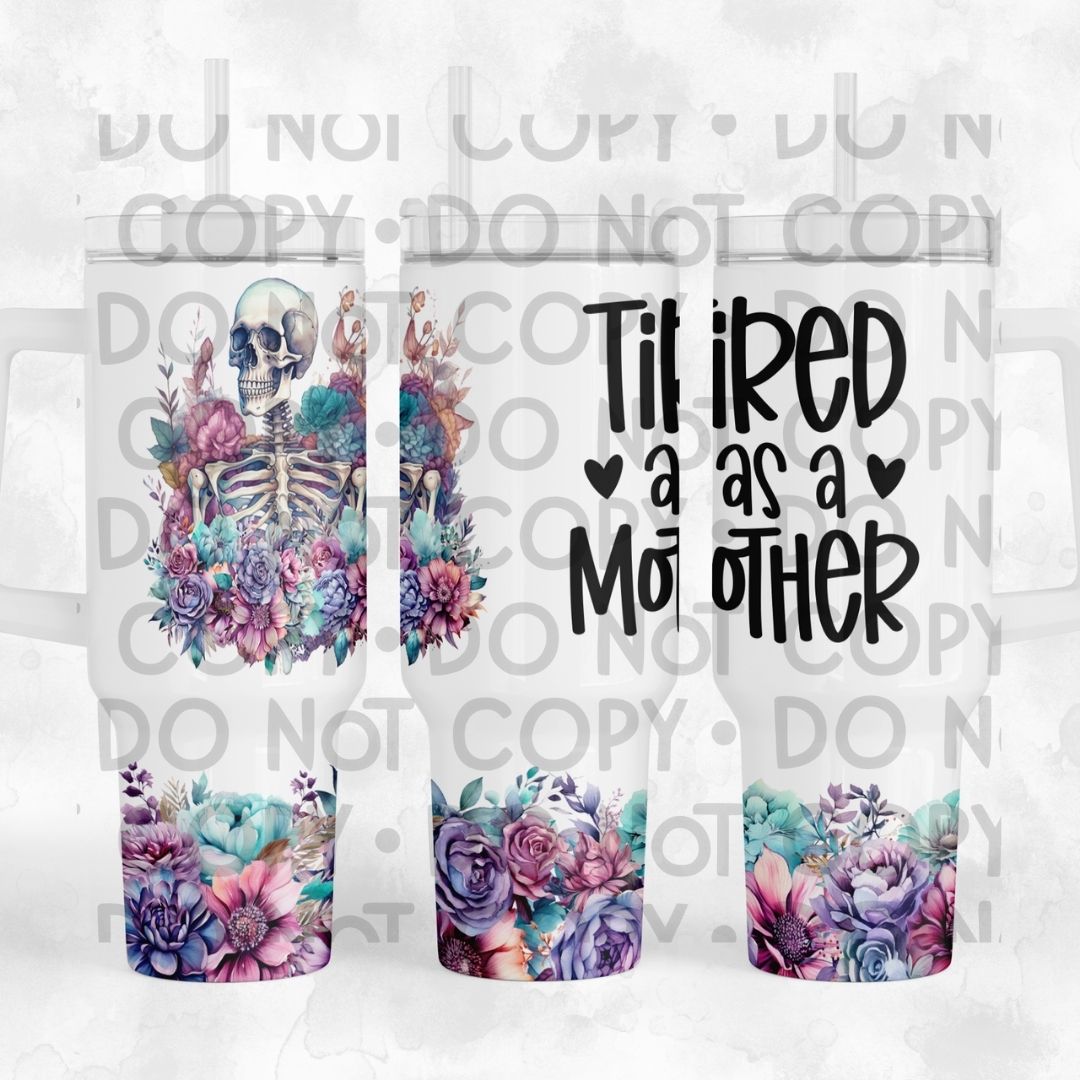 Tired As A Mother - 40oz  Sublimation Wrap