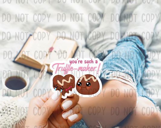 You're such a truffle maker - Vinyl Sticker