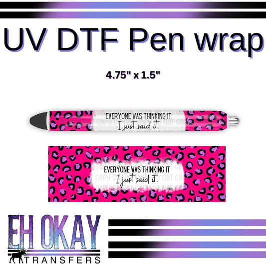 Everyone Was Thinking It Pen Wrap - UV DTF