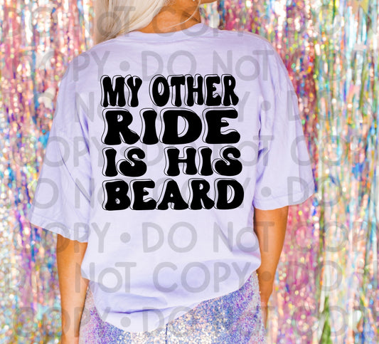 My Other Ride Is His Beard - DTF