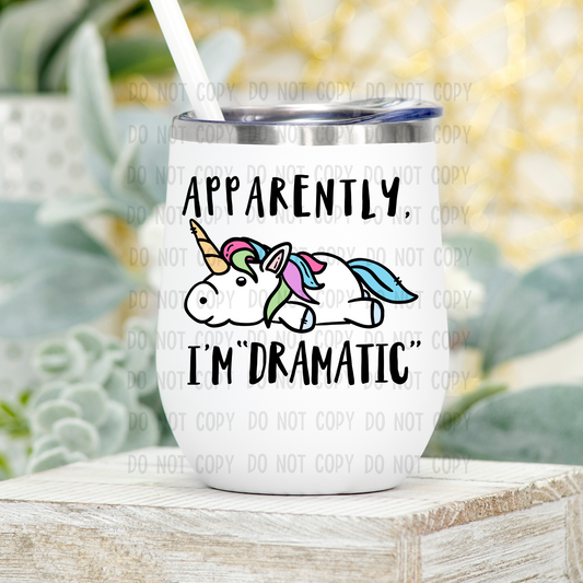 Apparently I am dramatic - UV DTF Decal