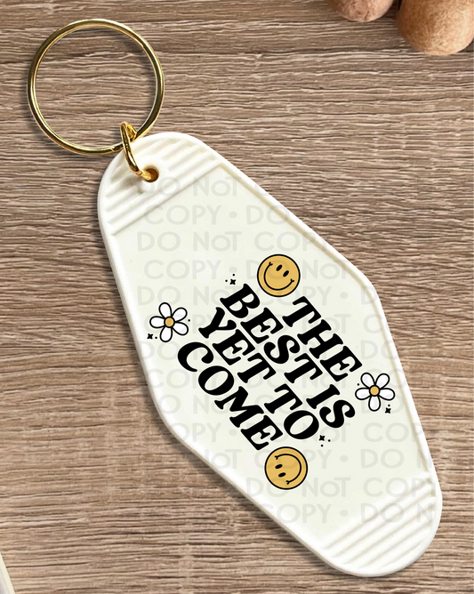 The best is yet to come - UV DTF Keychain Decal