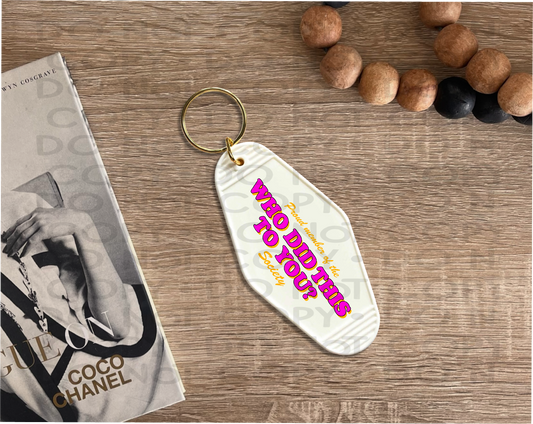 Who Did this to you  - UV DTF Keychain Decal