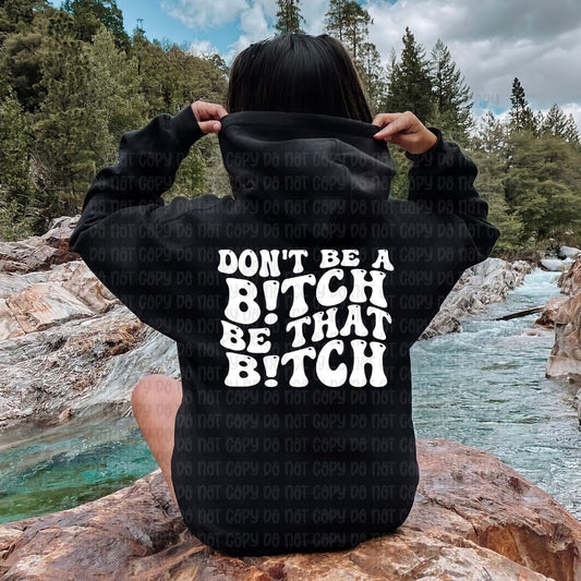 Don't be a bitch - DTF