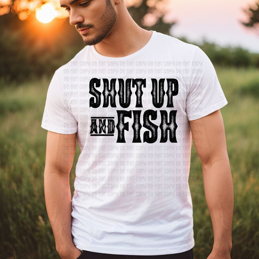 Shut up and fish - DTF