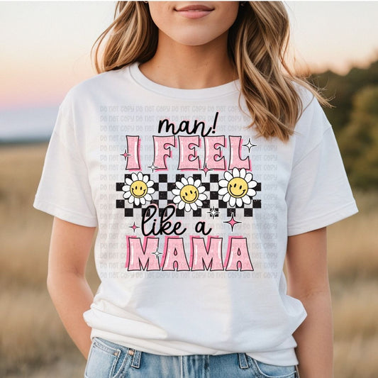 Feel Like A Mama - DTF