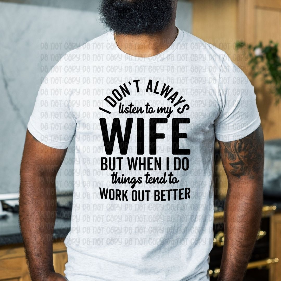 I don't always listen to my wife - DTF