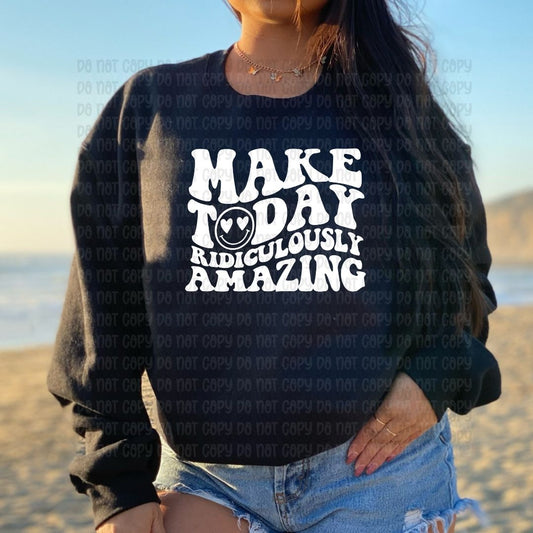 Make today ridiculously amazing - DTF