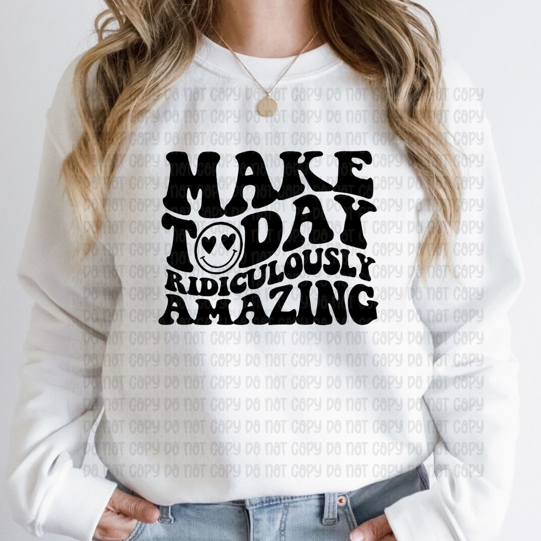 Make today ridiculously amazing - DTF