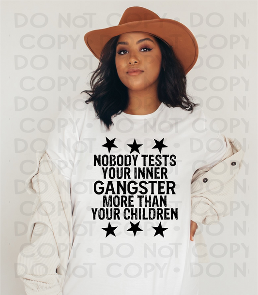 Nobody tests your inner gangster  - DTF