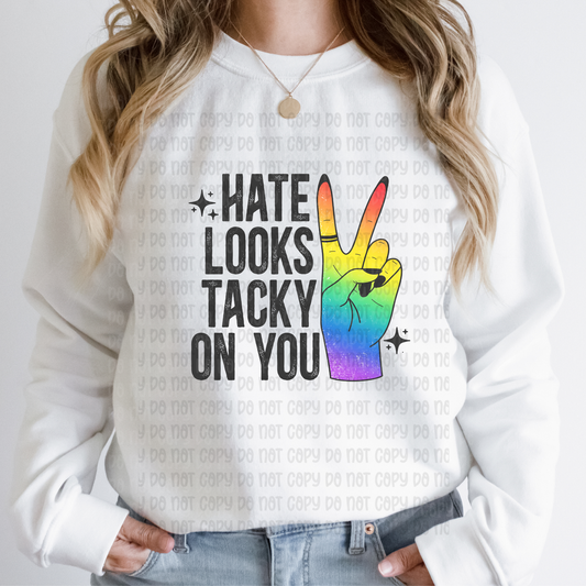 Hate looks tacky on you - DTF