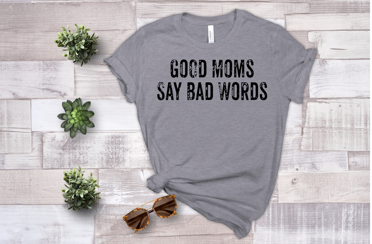 Good Moms Say Bad Words - Sublimation