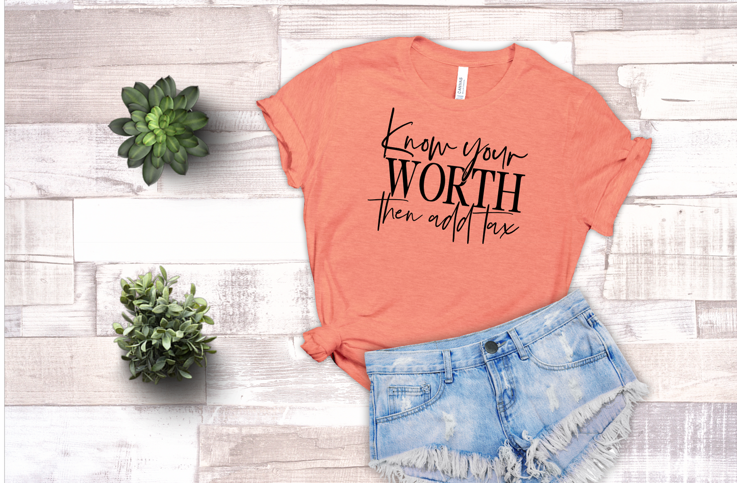 Know Your Worth Then Add The Tax - Sublimation